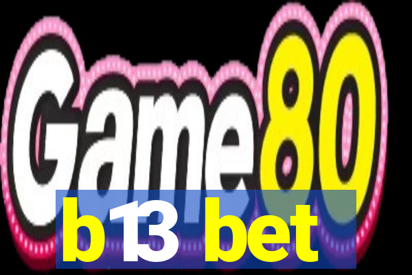 b13 bet