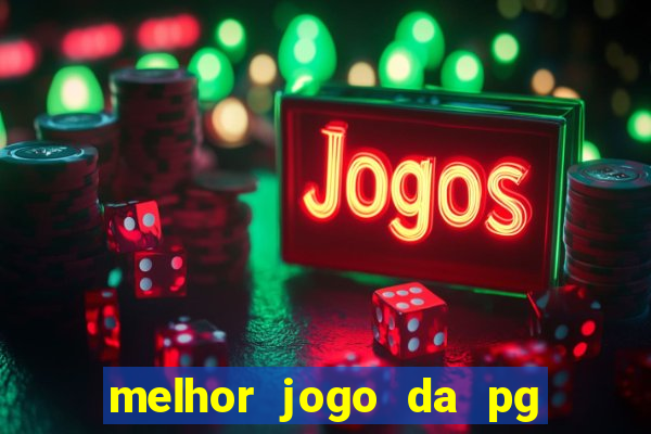 melhor jogo da pg para ganhar dinheiro