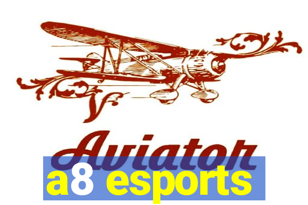 a8 esports