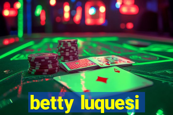 betty luquesi