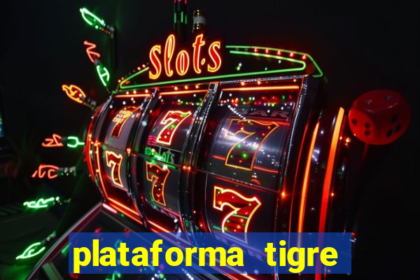 plataforma tigre pagando no cadastro