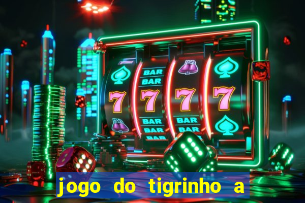 jogo do tigrinho a partir de r$ 1