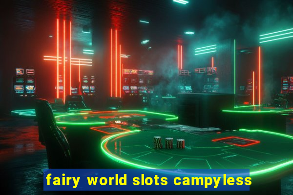 fairy world slots campyless