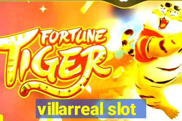 villarreal slot