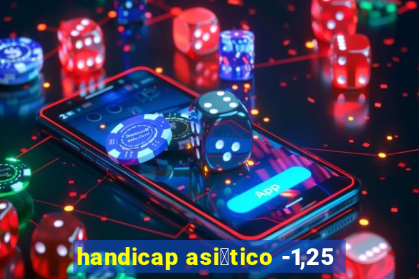 handicap asi谩tico -1,25