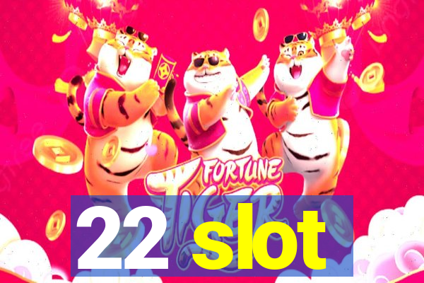 22 slot