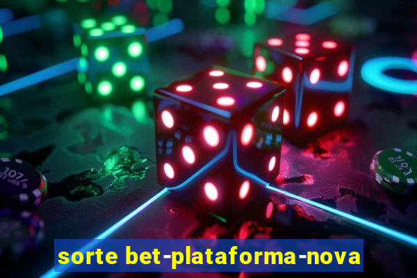 sorte bet-plataforma-nova