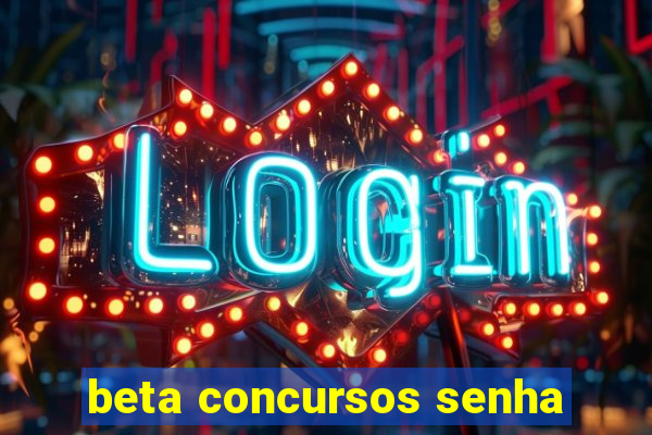 beta concursos senha