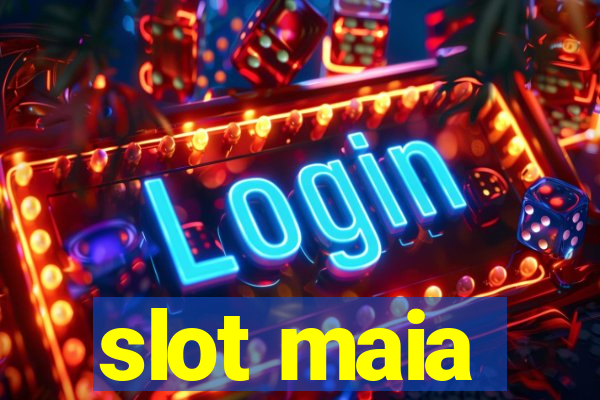 slot maia