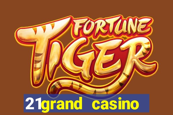 21grand casino bonus code