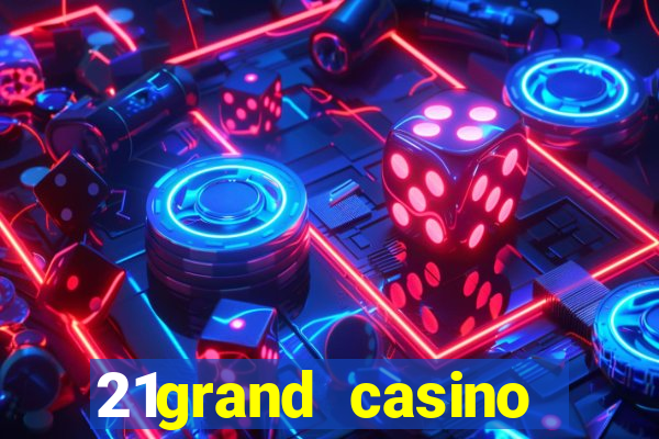 21grand casino bonus code