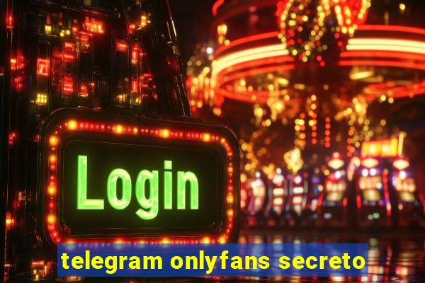 telegram onlyfans secreto