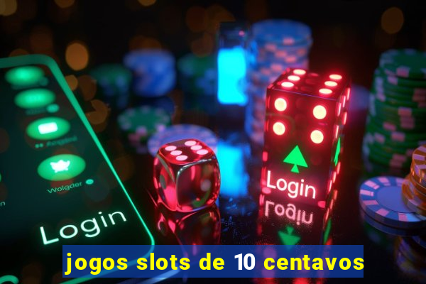 jogos slots de 10 centavos