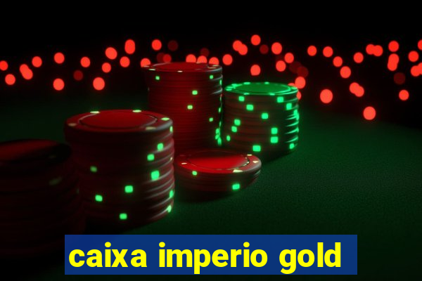 caixa imperio gold