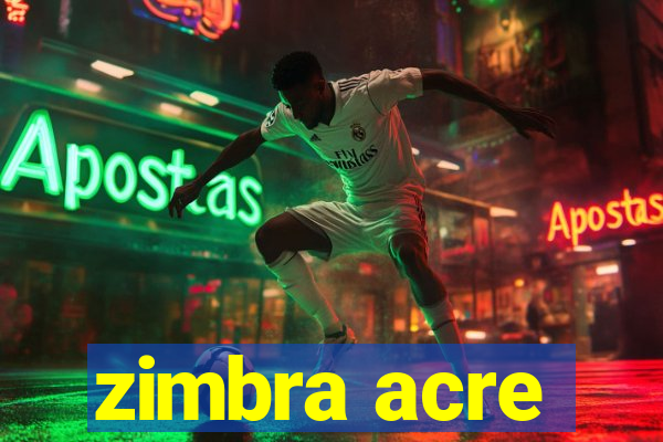 zimbra acre