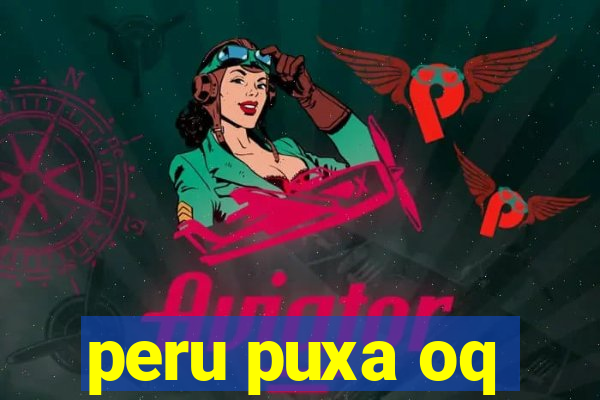 peru puxa oq