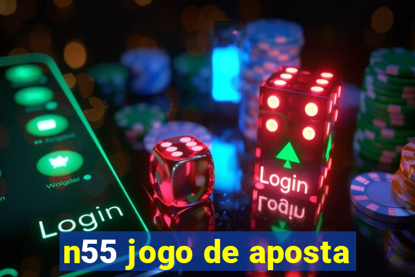 n55 jogo de aposta