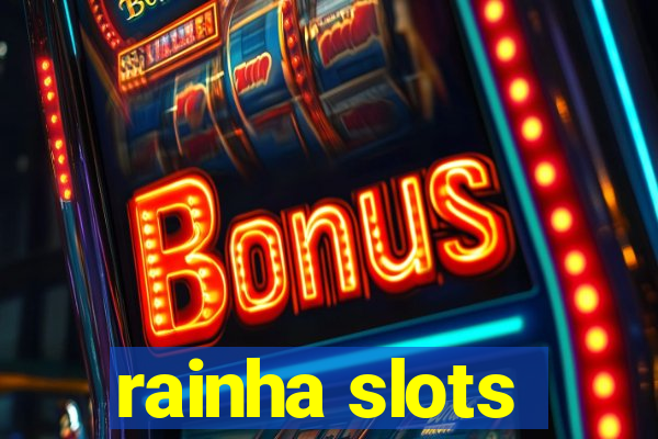 rainha slots