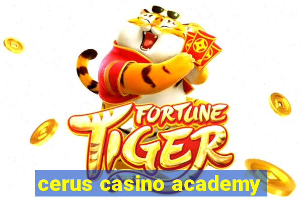 cerus casino academy