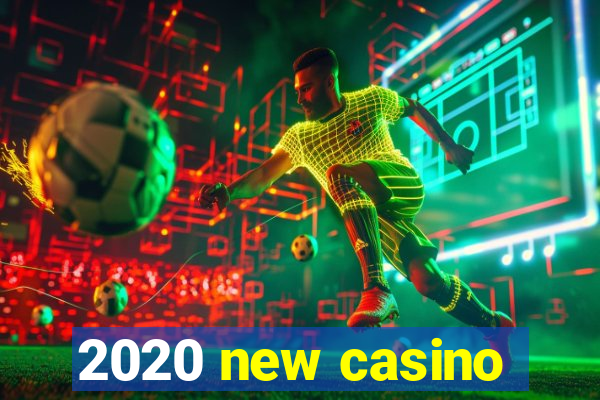 2020 new casino