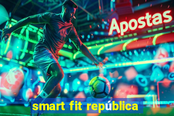 smart fit república