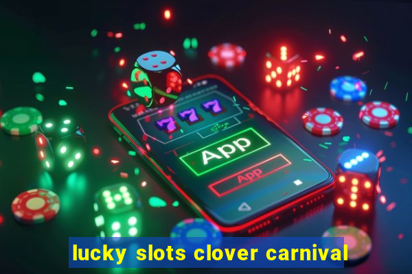 lucky slots clover carnival