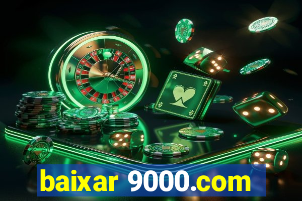 baixar 9000.com