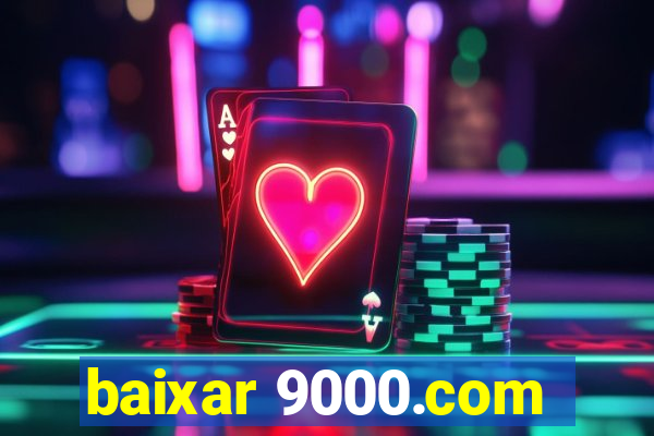 baixar 9000.com