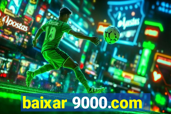 baixar 9000.com