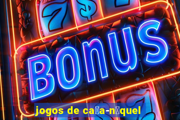 jogos de ca莽a-n铆quel