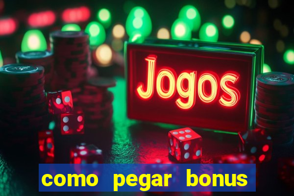 como pegar bonus no estrela bet