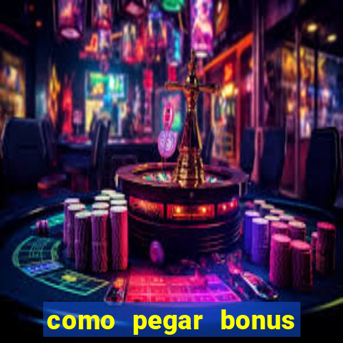 como pegar bonus no estrela bet