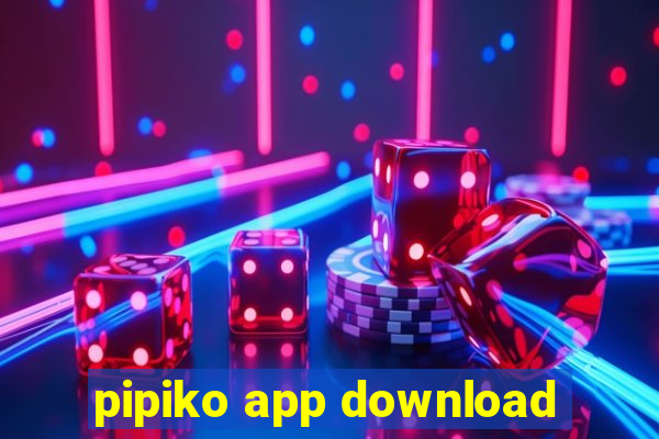 pipiko app download