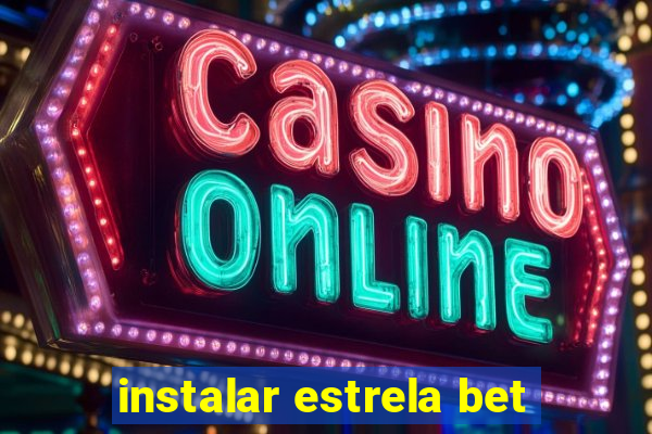 instalar estrela bet