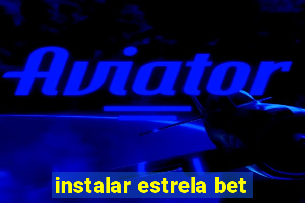 instalar estrela bet