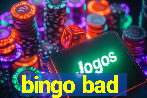 bingo bad