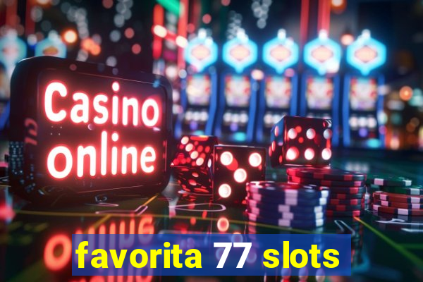 favorita 77 slots