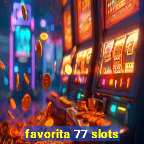 favorita 77 slots