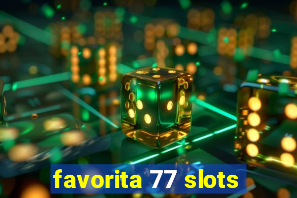 favorita 77 slots