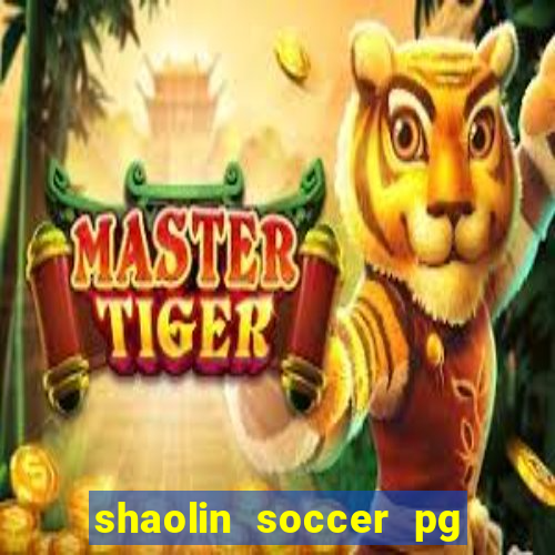 shaolin soccer pg soft demo