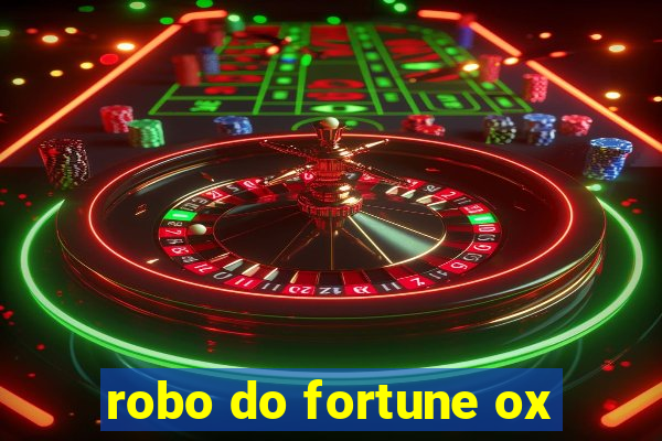 robo do fortune ox