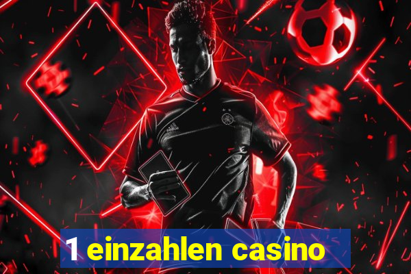 1 einzahlen casino