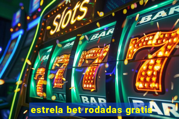 estrela bet rodadas gratis