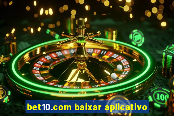 bet10.com baixar aplicativo