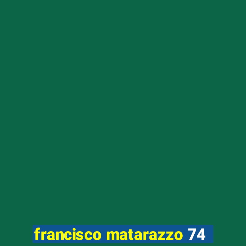 francisco matarazzo 74