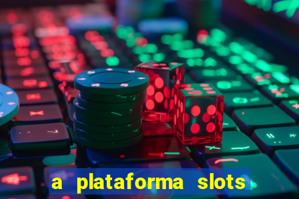 a plataforma slots 777 paga mesmo