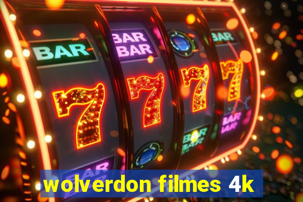 wolverdon filmes 4k