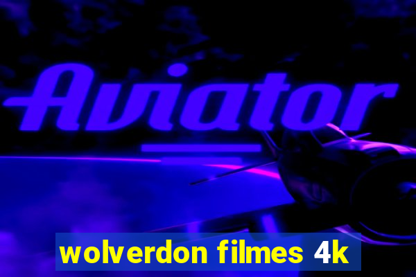 wolverdon filmes 4k