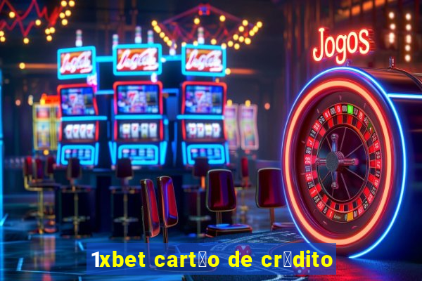 1xbet cart茫o de cr茅dito