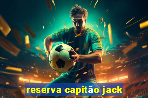 reserva capitão jack